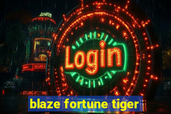 blaze fortune tiger